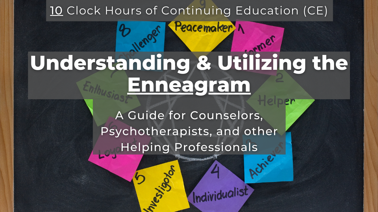 Understanding & Utilizing the Enneagram